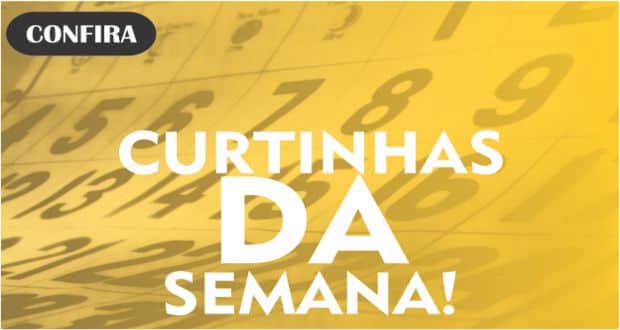 Curtinhas da semana Curtinhas da semana