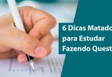 6 Dicas Matadoras para Estudar Fazendo Questões