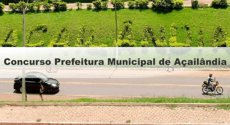 Prefeitura Municipal de Açailândia (MA): Inscrições Abertas para 140 vagas Prefeitura Municipal de Açailândia (MA): Inscrições Abertas para 140 vagas