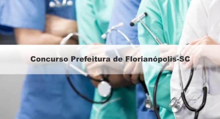 Concurso Prefeitura de Florianópolis-SC 2019: Inscrições Abertas para 26 vagas de Médico Concurso Prefeitura de Florianópolis-SC 2019: Inscrições Abertas para 26 vagas de Médico