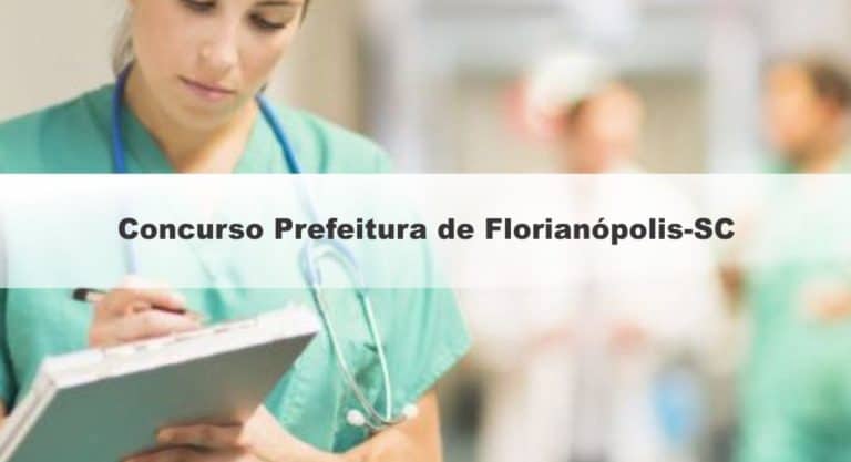 Concurso Prefeitura de Florianópolis-SC 2019: Inscrições Abertas para Enfermeiro e Odontólogo Concurso Prefeitura de Florianópolis-SC 2019: Inscrições Abertas para Enfermeiro e Odontólogo