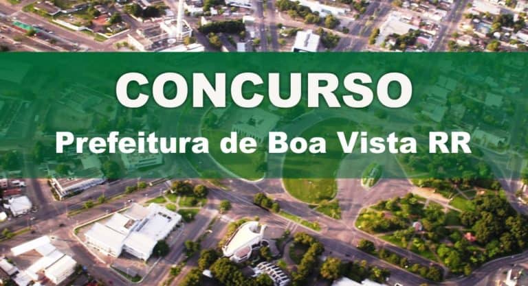 Concurso Prefeitura de Boa Vista RR: Saiu o Edital com 314 vagas! Concurso Prefeitura de Boa Vista RR: Saiu o Edital com 314 vagas!