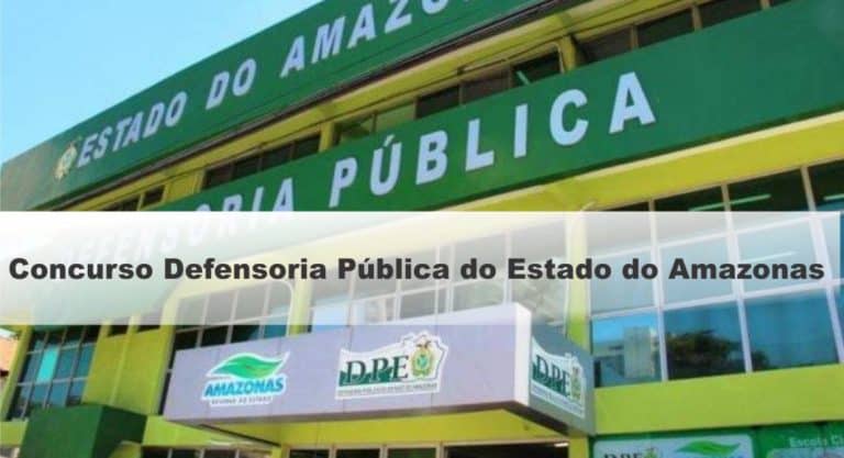 Concurso DPE AM: Saiu o Edital com vagas para nível Médio e Superior Concurso DPE AM: Saiu o Edital com vagas para nível Médio e Superior
