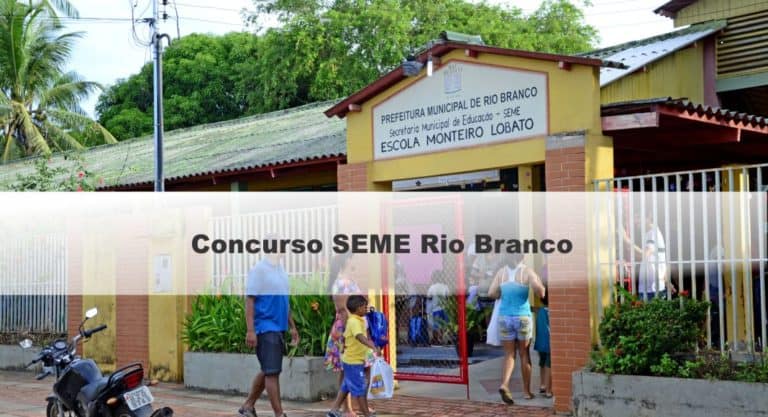 Concurso SEME Rio Branco AC: Inscrições Abertas para 522 vagas Concurso SEME Rio Branco AC: Inscrições Abertas para 522 vagas