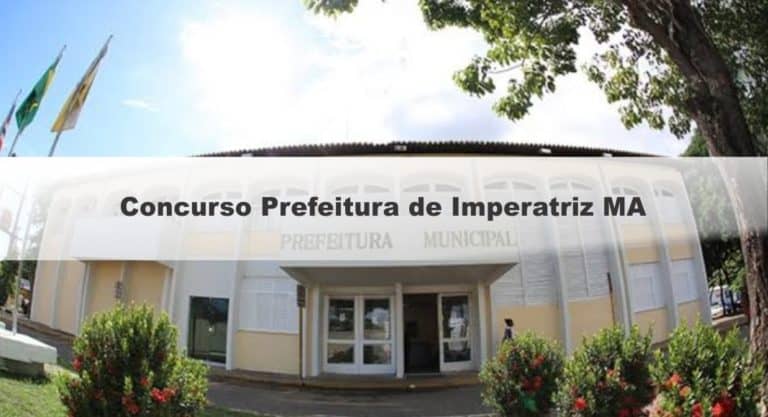 Concurso Prefeitura de Imperatriz MA: Saiu o Edital com mais de 2 mil vagas Concurso Prefeitura de Imperatriz MA: Saiu o Edital com mais de 2 mil vagas