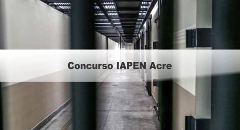Concurso IAPEN Acre: Provas em Março! Concurso IAPEN Acre: Provas em Março!