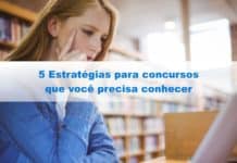 5 Estratégias para concursos que você precisa conhecer