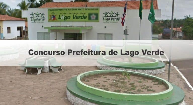 Concurso Prefeitura de Lago Verde MA: Inscrições Encerradas Concurso Prefeitura de Lago Verde MA: Inscrições Encerradas