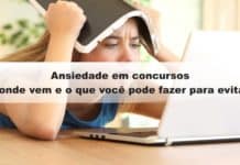 Ansiedade em concursos: de onde vem e o que você pode fazer para evitá-la