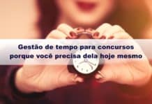 Gestão de tempo para concursos: porque você precisa dela hoje mesmo
