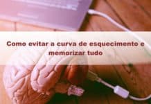 Como evitar a curva de esquecimento e memorizar tudo