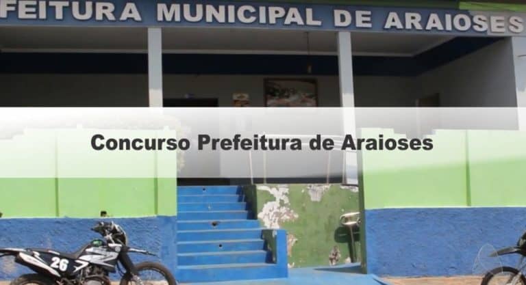 Concurso Prefeitura de Araioses MA: Inscrições Encerradas Concurso Prefeitura de Araioses MA: Inscrições Encerradas