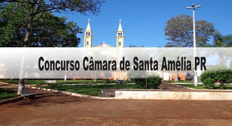 Concurso Câmara de Santa Amélia PR Concurso Câmara de Santa Amélia PR