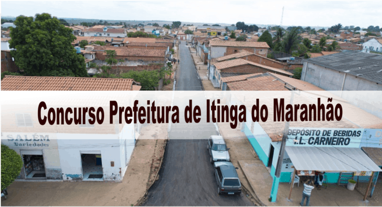 Concurso Prefeitura Municipal de Itinga do Maranhão MA Concurso Prefeitura Municipal de Itinga do Maranhão MA