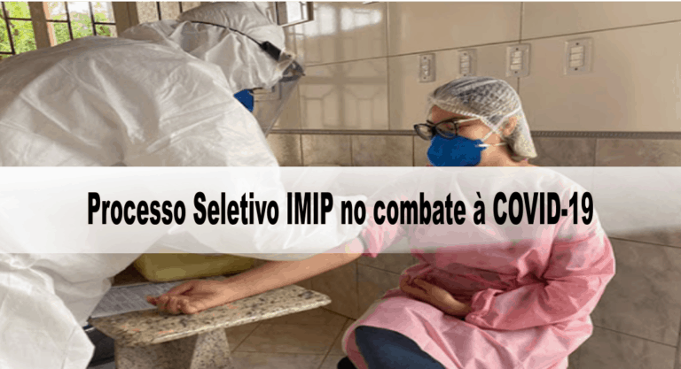 Processo Seletivo IMIP no combate à COVID-19: Inscrições encerradas Processo Seletivo IMIP no combate à COVID-19: Inscrições encerradas