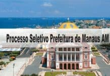 Processo Seletivo Prefeitura de Manaus AM