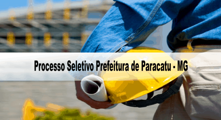 Processo Seletivo Prefeitura de Paracatu – MG: Inscrições encerradas Processo Seletivo Prefeitura de Paracatu – MG: Inscrições encerradas
