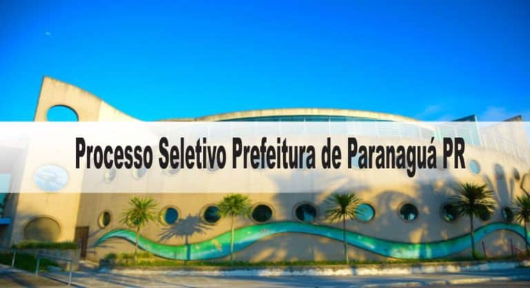 Processo Seletivo Prefeitura de Paranaguá PR: Inscrições encerradas Processo Seletivo Prefeitura de Paranaguá PR: Inscrições encerradas