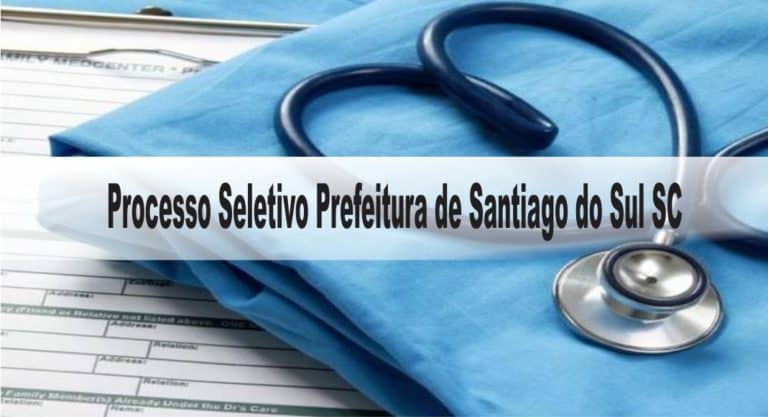Processo Seletivo Prefeitura de Santiago do Sul SC Processo Seletivo Prefeitura de Santiago do Sul SC