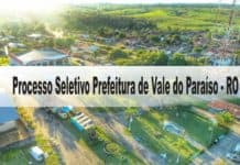Processo Seletivo Prefeitura de Vale do Paraíso - RO