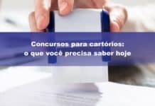 Concursos para cartórios: o que você precisa saber hoje