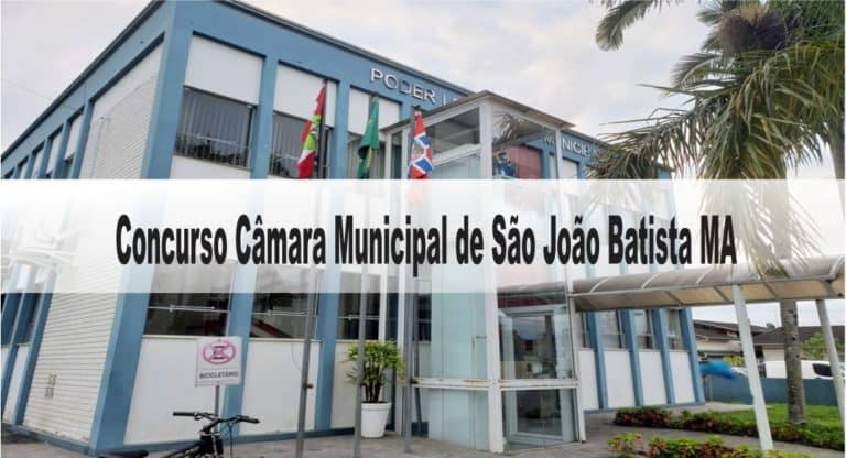 Concurso Câmara Municipal de São João Batista MA: Inscrições encerradas Concurso Câmara Municipal de São João Batista MA: Inscrições encerradas