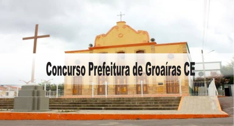 Concurso Prefeitura de Groaíras CE Concurso Prefeitura de Groaíras CE