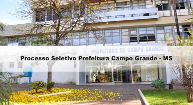 Processo Seletivo Prefeitura Campo Grande – MS: Inscrições abertas até hoje 26/11 Processo Seletivo Prefeitura Campo Grande – MS: Inscrições abertas até hoje 26/11