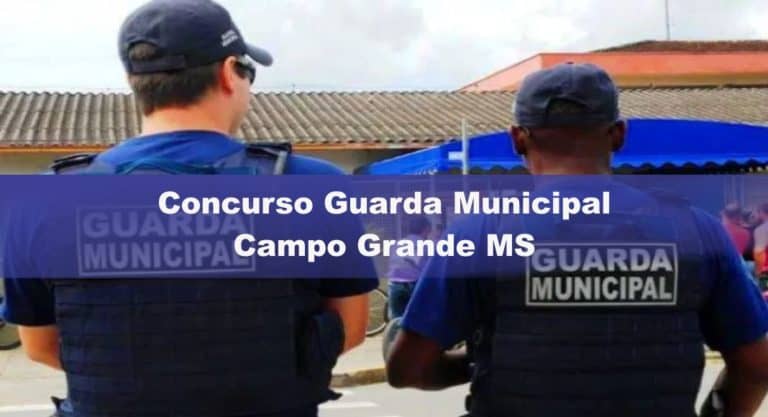 Concurso Guarda Municipal Campo Grande MS: Saiu o Edital para 273 vagas Concurso Guarda Municipal Campo Grande MS: Saiu o Edital para 273 vagas