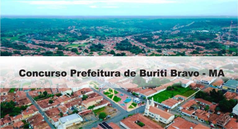 Concurso Prefeitura de Buriti Bravo – MA: Inscrições encerradas Concurso Prefeitura de Buriti Bravo – MA: Inscrições encerradas