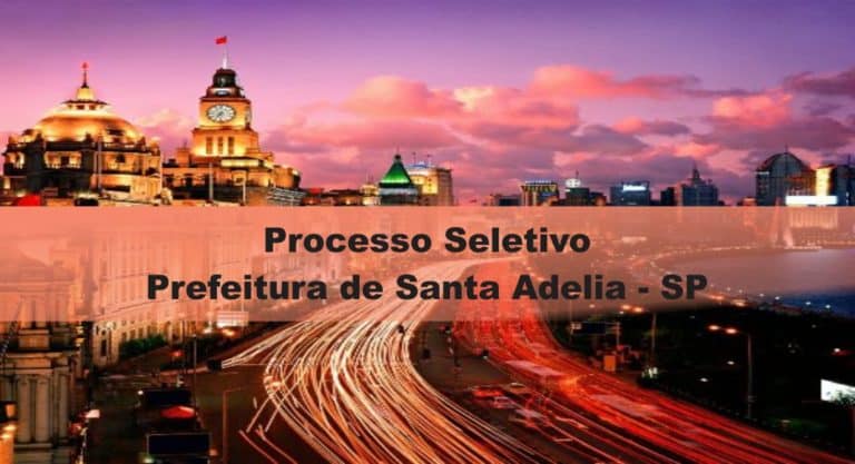 Processo Seletivo Prefeitura de Santa Adelia – SP: Provas dia 17 de janeiro de 2021 Processo Seletivo Prefeitura de Santa Adelia – SP: Provas dia 17 de janeiro de 2021