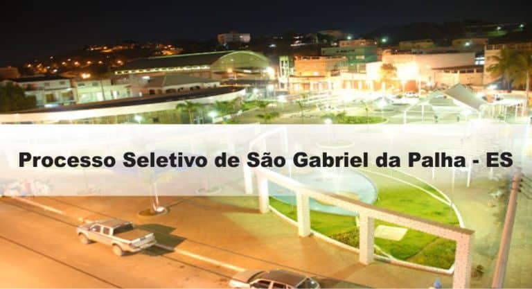 Processo Seletivo Prefeitura de São Gabriel da Palha – ES Processo Seletivo Prefeitura de São Gabriel da Palha – ES