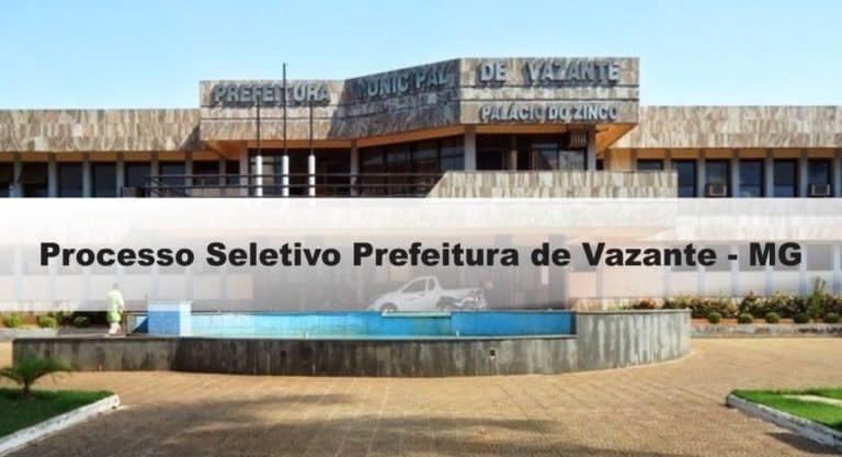 Processo Seletivo Prefeitura de Vazante-MG Processo Seletivo Prefeitura de Vazante-MG