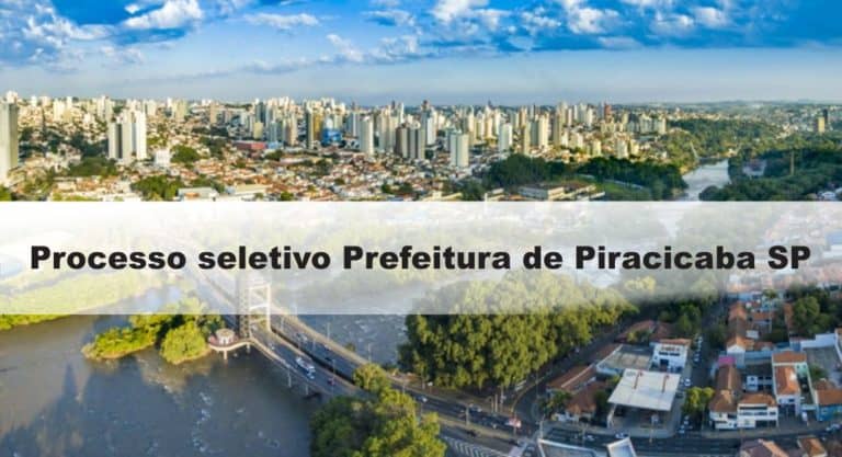 Processo Seletivo Prefeitura de Piracicaba SP: Inscrições encerradas Processo Seletivo Prefeitura de Piracicaba SP: Inscrições encerradas