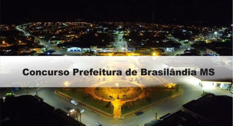 Concurso Prefeitura de Brasilândia MS: Inscrições Abertas Concurso Prefeitura de Brasilândia MS: Inscrições Abertas