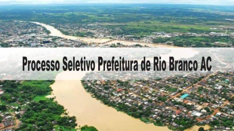 Processo Seletivo Prefeitura de Rio Branco-AC: Inscrições abertas Processo Seletivo Prefeitura de Rio Branco-AC: Inscrições abertas