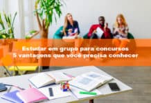 Estudar em grupo para concursos: 5 vantagens que você precisa conhecer